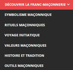 Menu de navigation pour découvrir la Franc-maçonnerie, avec les thématiques : Symbolisme Maçonnique, Rituels Maçonniques, Voyage Initiatique, Valeurs Maçonniques, Histoire et Tradition, Outils Maçonniques.